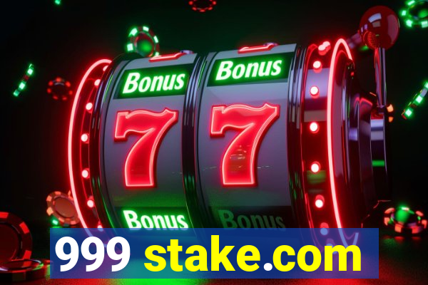 999 stake.com